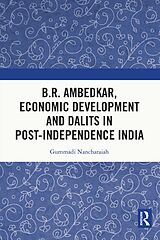 eBook (pdf) B.R. Ambedkar, Economic Development and Dalits in Post-Independence India de Gummadi Nancharaiah