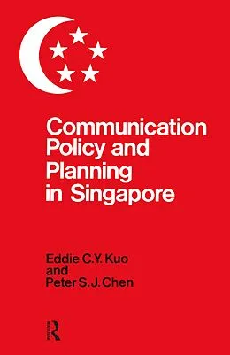 E-Book (pdf) Communication Policy & Planning In Singapore von Eddie C. Y. Kuo, Peter S. J. Chen