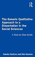E-Book (pdf) The Generic Qualitative Approach to a Dissertation in the Social Sciences von Sandra Kostere, Kim Kostere