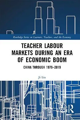 E-Book (pdf) Teacher Labour Markets during an Era of Economic Boom von Ji Liu