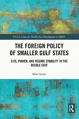 E-Book (epub) The Foreign Policy of Smaller Gulf States von Máté Szalai