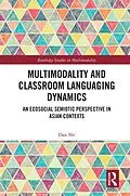 E-Book (pdf) Multimodality and Classroom Languaging Dynamics von Dan Shi