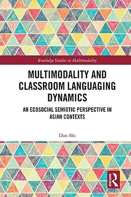 E-Book (epub) Multimodality and Classroom Languaging Dynamics von Dan Shi