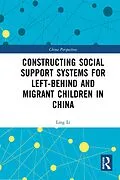 E-Book (epub) Constructing Social Support Systems for Left-behind and Migrant Children in China von Ling Li