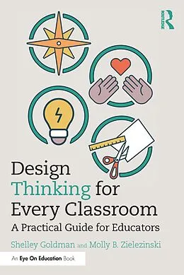 E-Book (epub) Design Thinking for Every Classroom von Shelley Goldman, Molly B. Zielezinski