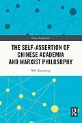 E-Book (pdf) The Self-assertion of Chinese Academia and Marxist Philosophy von Wu Xiaoming