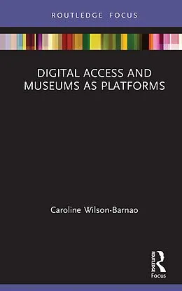 E-Book (epub) Digital Access and Museums as Platforms von Caroline Wilson-Barnao