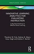 E-Book (epub) Innovative Learning Analytics for Evaluating Instruction von Theodore W. Frick, Rodney D. Myers, Cesur Dagli