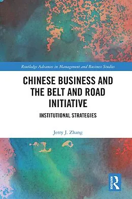 E-Book (epub) Chinese Business and the Belt and Road Initiative von Jerry J. Zhang