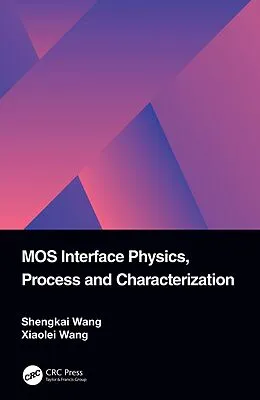 E-Book (epub) MOS Interface Physics, Process and Characterization von Shengkai Wang, Xiaolei Wang