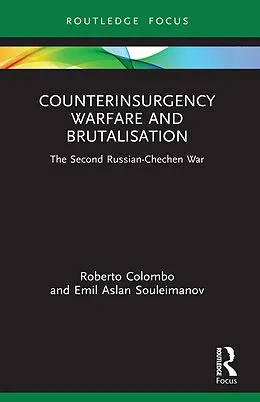 E-Book (pdf) Counterinsurgency Warfare and Brutalisation von Roberto Colombo, Emil Aslan Souleimanov