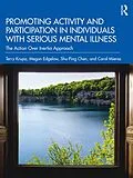 E-Book (epub) Promoting Activity and Participation in Individuals with Serious Mental Illness von Terry Krupa, Megan Edgelow, Shu-Ping Chen