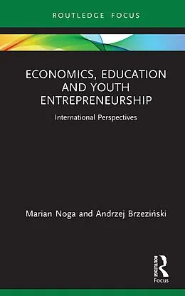 E-Book (pdf) Economics, Education and Youth Entrepreneurship von Marian Noga, Andrzej Brzezinski