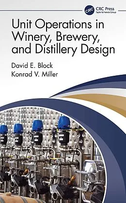 E-Book (pdf) Unit Operations in Winery, Brewery, and Distillery Design von David E. Block, Konrad V. Miller