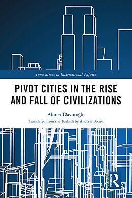 eBook (pdf) Pivot Cities in the Rise and Fall of Civilizations de Ahmet Davutoglu