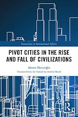 E-Book (epub) Pivot Cities in the Rise and Fall of Civilizations von Ahmet Davutoglu