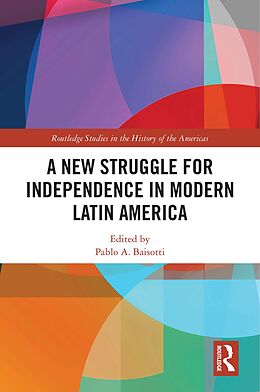 eBook (epub) A New Struggle for Independence in Modern Latin America de 