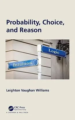 E-Book (pdf) Probability, Choice, and Reason von Leighton Vaughan Williams