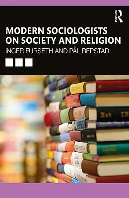 E-Book (epub) Modern Sociologists on Society and Religion von Inger Furseth, Pål Repstad