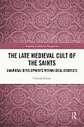 The Late Medieval Cult of the Saints