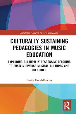 PDF Culturally Sustaining Pedagogies in Music Education von Emily Good-Perkins