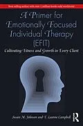 E-Book (pdf) A Primer for Emotionally Focused Individual Therapy (EFIT) von Susan M. Johnson, T. Leanne Campbell