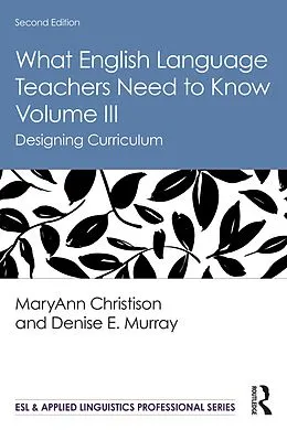 PDF What English Language Teachers Need to Know Volume III von Maryann Christison, Denise E. Murray