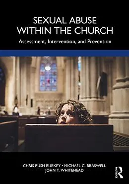 E-Book (epub) Sexual Abuse Within the Church von Chris Rush Burkey, Michael C. Braswell, John T. Whitehead