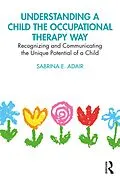 E-Book (pdf) Understanding a Child the Occupational Therapy Way von Sabrina E. Adair