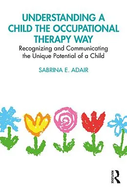 E-Book (epub) Understanding a Child the Occupational Therapy Way von Sabrina E. Adair
