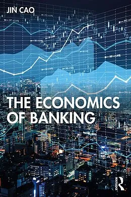 E-Book (pdf) The Economics of Banking von Jin Cao