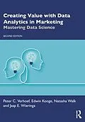 E-Book (epub) Creating Value with Data Analytics in Marketing von Peter C. Verhoef, Edwin Kooge, Natasha Walk