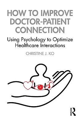 E-Book (pdf) How to Improve Doctor-Patient Connection von Christine J. Ko