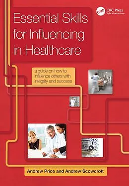 E-Book (epub) Essential Skills for Influencing in Healthcare von Price Andrew, Andrew Scowcroft