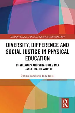 E-Book (epub) Diversity, Difference and Social Justice in Physical Education von Bonnie Pang, Tony Rossi
