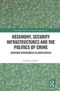E-Book (epub) Hegemony, Security Infrastructures and the Politics of Crime von Gideon Van Riet