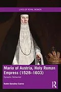 E-Book (epub) Maria of Austria, Holy Roman Empress (1528-1603) von Rubén González Cuerva