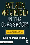 E-Book (epub) Safe, Seen, and Stretched in the Classroom von Julie Schmidt Hasson