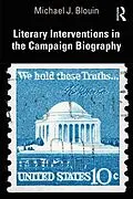 E-Book (epub) Literary Interventions in the Campaign Biography von Michael J. Blouin