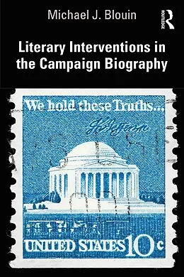 E-Book (epub) Literary Interventions in the Campaign Biography von Michael J. Blouin