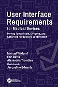 E-Book (epub) User Interface Requirements for Medical Devices von Michael Wiklund, Erin Davis, Alexandria Trombley