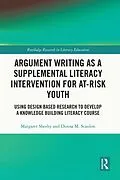 E-Book (epub) Argument Writing as a Supplemental Literacy Intervention for At-Risk Youth von Margaret Sheehy, Donna M. Scanlon