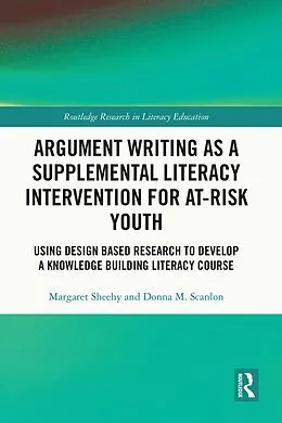 E-Book (epub) Argument Writing as a Supplemental Literacy Intervention for At-Risk Youth von Margaret Sheehy, Donna M. Scanlon