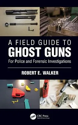 E-Book (pdf) A Field Guide to Ghost Guns von Robert E. Walker
