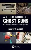 E-Book (epub) A Field Guide to Ghost Guns von Robert E. Walker