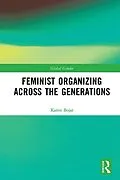 E-Book (pdf) Feminist Organizing Across the Generations von Karen Bojar