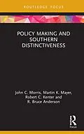 E-Book (epub) Policy Making and Southern Distinctiveness von John C. Morris, Martin K. Mayer, Robert C. Kenter