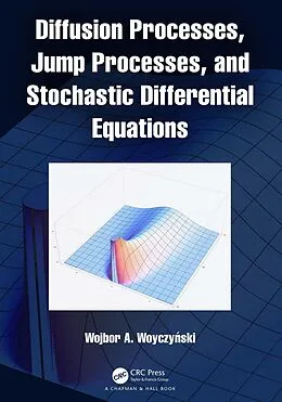 E-Book (epub) Diffusion Processes, Jump Processes, and Stochastic Differential Equations von Wojbor A. Woyczynski