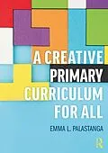 E-Book (epub) A Creative Primary Curriculum for All von Emma L. Palastanga
