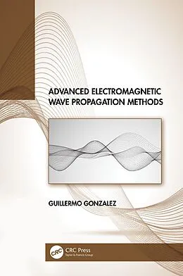 E-Book (epub) Advanced Electromagnetic Wave Propagation Methods von Guillermo Gonzalez